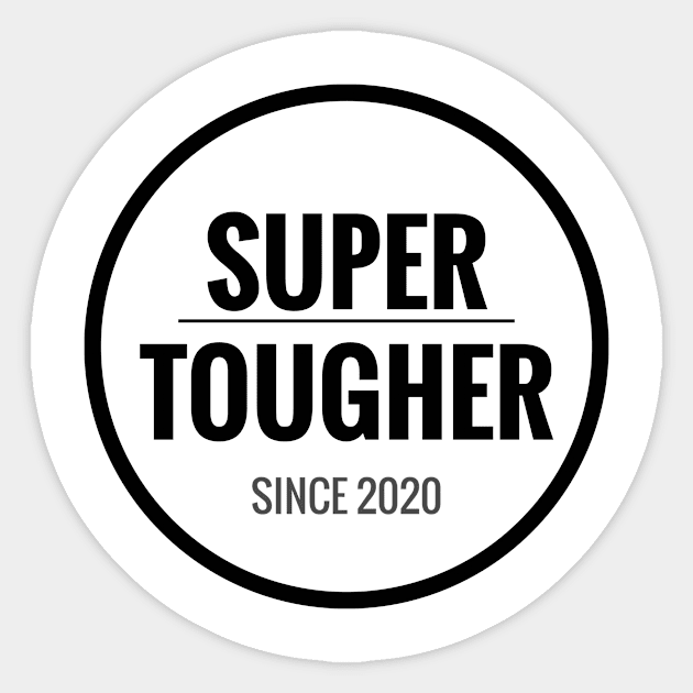 SUPER TOUGHER SINCE 2020 Sticker by HAIFAHARIS